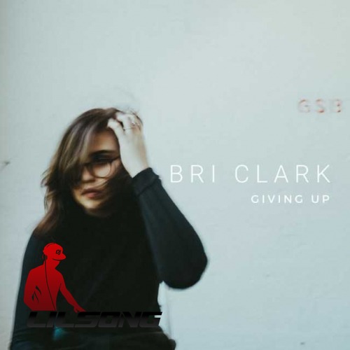 Bri Clark - Giving Up